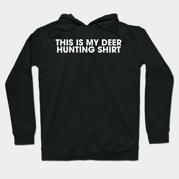 This Is My Hunting Shirt Whitetail Deer Hoodie by Meow_My_Cat